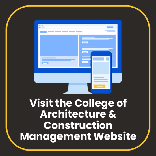 [text] Click here to go to the College of Architecture and Construction Management website